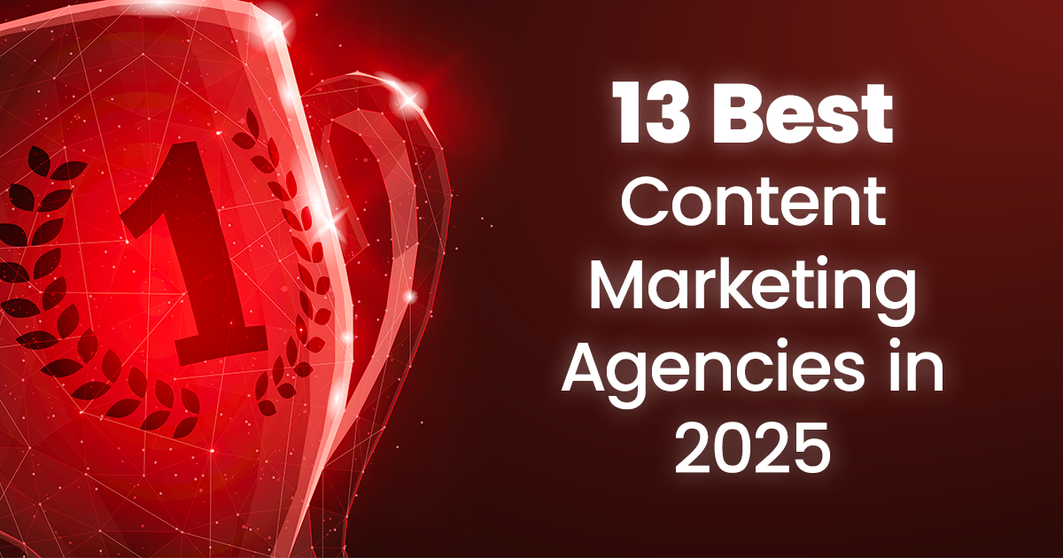 13 Best Content Marketing Agencies in 2025