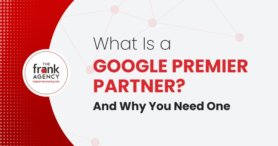 What is a Google Premier Partner? And Why You Need One